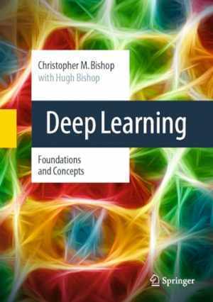 Deep Learning: Foundations and – Hardcover, by Bishop Christopher M.; – Good