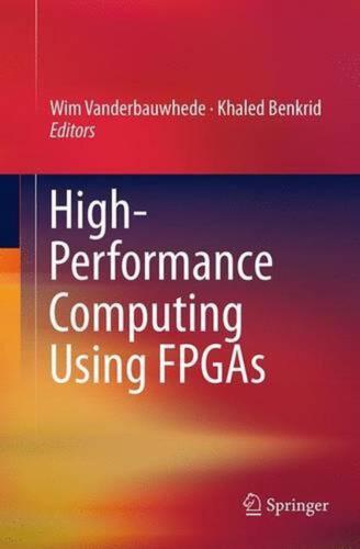 High-Performance Computing Using FPGAs by Wim Vanderbauwhede (English) Paperback