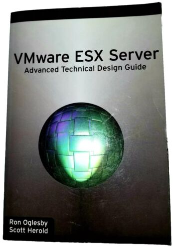 VMware ESX Server.  Advanced Technical Design Guide By Ron Oglesby, Scott Herold