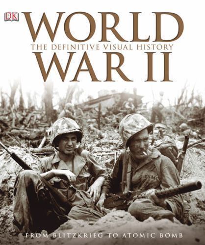 World War II: The Definitive Visual History – Hardcover By DK – GOOD