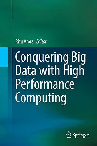 CONQUERING BIG DATA WITH HIGH PERFORMANCE COMPUTING By Ritu Arora