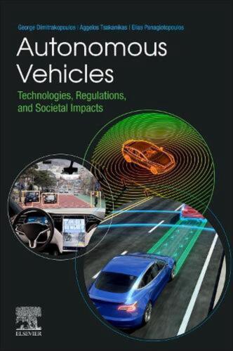 Autonomous Vehicles: Technologies, Regulations, and Societal Impacts by George D