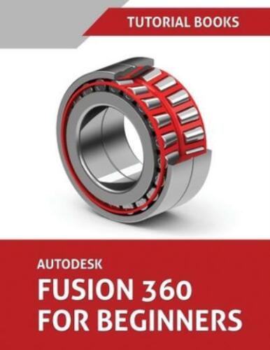 Autodesk Fusion 360 For Beginners: Part Modeling, Assemblies, And Drawings