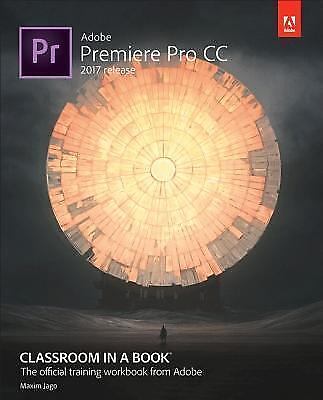 Adobe Premiere Pro CC Classroom in a Book (2018 Release) by Jago, Maxim