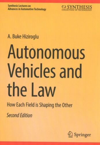 Autonomous Vehicles and the Law : How Each Field Is Shaping the Other, Paperb…