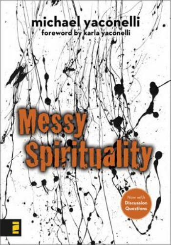 Messy Spirituality – Paperback By Yaconelli, Mike – GOOD