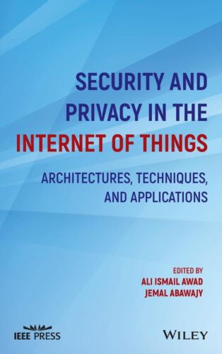 Security and Privacy in the Internet of Things: Architectures, Techniques, an…