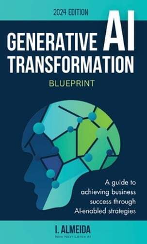 Generative AI Transformation Blueprint by I Almeida: New