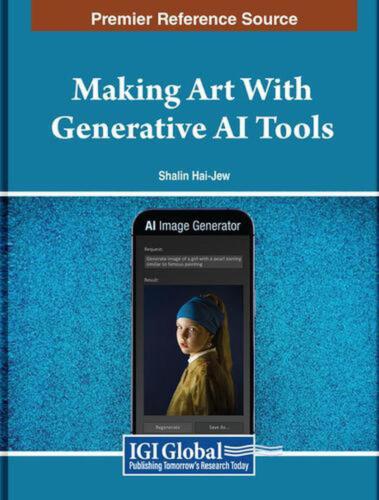 Making Art With Generative AI Tools by Shalin Hai-Jew Hardcover Book