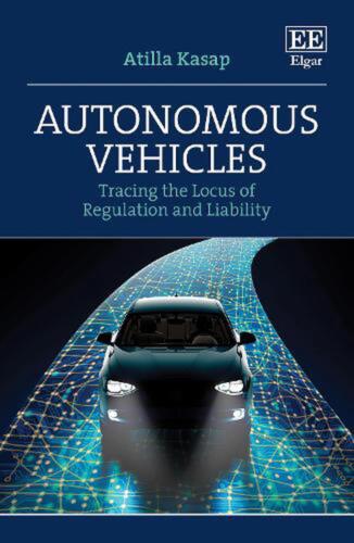 Autonomous Vehicles: Tracing the Locus of Regulation and Liability by Atilla Kas