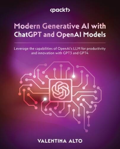 Modern Generative AI with ChatGPT and OpenAI Models: Leverage the capabil – GOOD