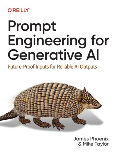 Prompt Engineering for Generative Ai: Future-proof Inputs for Reliable Ai Ou…