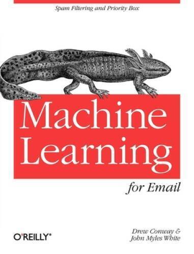 Machine Learning for Email: Spam Filtering and Priority Inbox – Paperback – GOOD