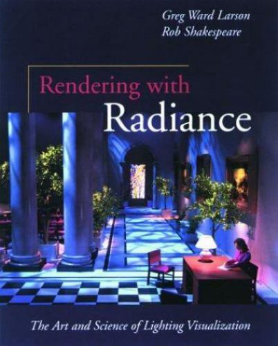 RENDERING WITH RADIANCE (THE MORGAN KAUFMANN SERIES IN By Gregory Ward Larson