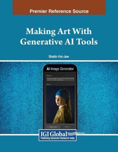 Making Art With Generative AI Tools by Shalin Hai-Jew Paperback Book