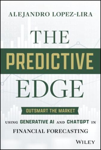 Predictive Edge : Outsmart the Market Using Generative Ai and Chatgpt in Fina…