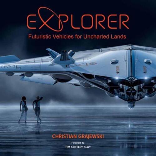 Explorer: Futuristic Vehicles for Uncharted Lands by Christian Grajewski (Englis