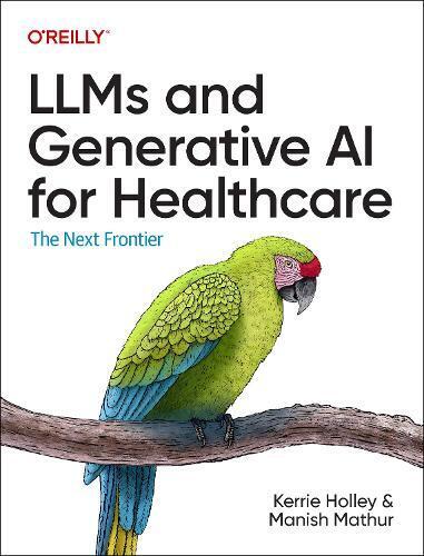 Kerrie Holley Manish Mathur LLMs and Generative AI for Healthcare (Paperback)