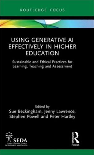 Using Generative AI Effectively in Higher Education: Sustainable and Ethical Pra