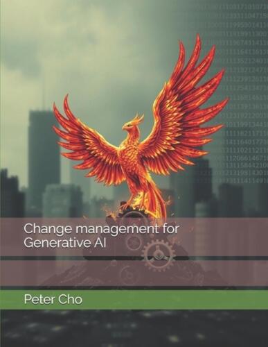 Change management for Generative AI by Peter Cho Paperback Book