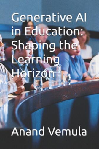 Generative AI in Education: Shaping the Learning Horizon by Anand Vemula Paperba