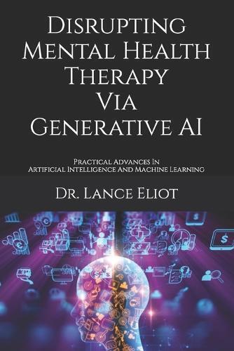 Lance Eliot Disrupting Mental Health Therapy Via Generative AI (Paperback)