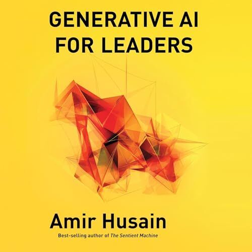 Amir Husain Max Newland AM Press Generative AI for Leaders (Hardback)