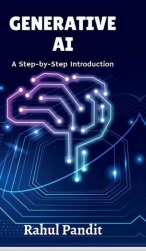 Generative AI: A Step-by-Step Introduction by Rahul Pandit Hardcover Book