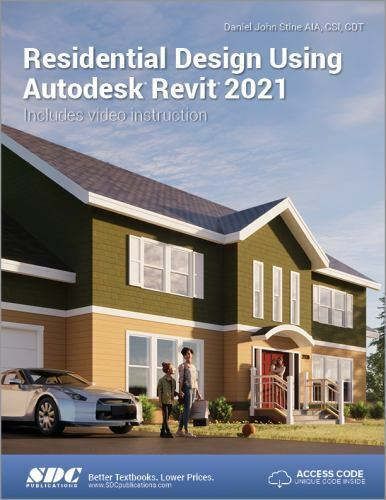 Residential Design Using Autodesk Revit 2021, Daniel John Stine, 9781630573416