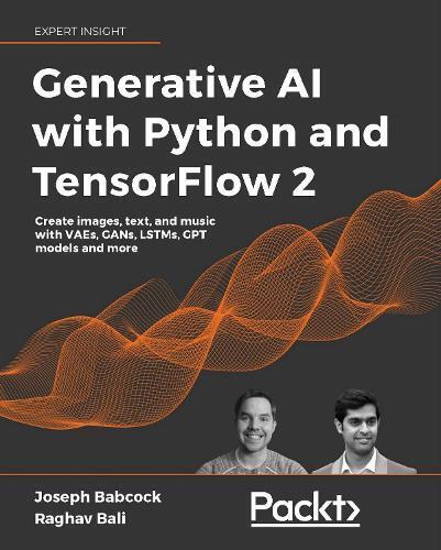 Joseph Babcock Raghav Bal Generative AI with Python and TensorFlow  (Paperback)