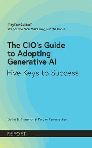 The CIO’s Guide to Adopting Generative AI: Five Keys to Success by David Sweenor