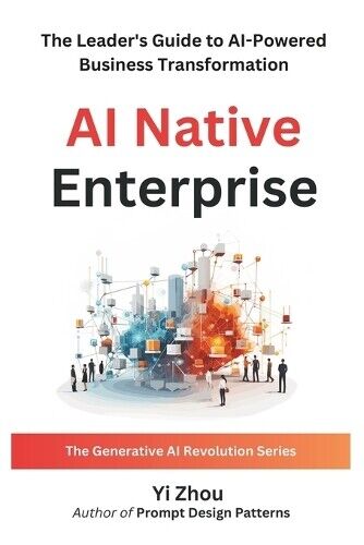 Yi Zhou AI Native Enterprise (Paperback) Generative AI Revolution (UK IMPORT)