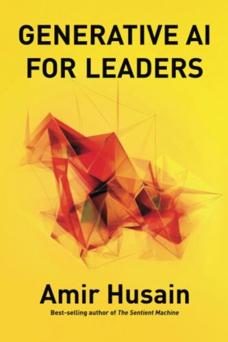 Generative AI for Leaders By Husain, Amir Amir Husain,