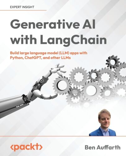 Generative AI with LangChain: Build large language model (LLM) apps with Python,