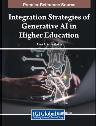 Integration Strategies of Generative AI in Higher Education by Anna A. Arinushki