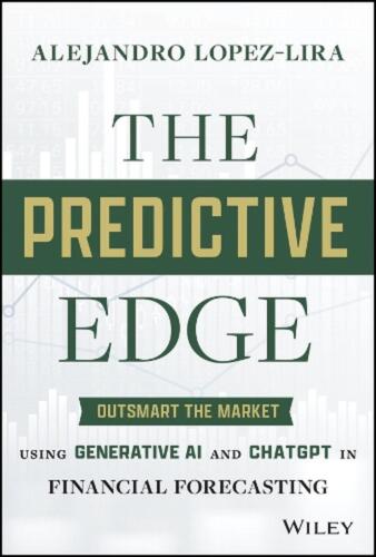 The Predictive Edge: Outsmart the Market using Generative AI and ChatGPT in Fina