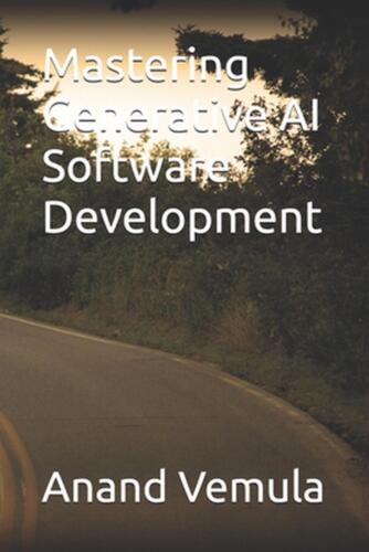 Mastering Generative AI Software Development by Anand Vemula Paperback Book