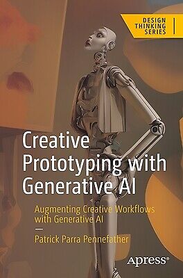 Creative Prototyping with Generative AI Patrick Parra Pennefather Paperback