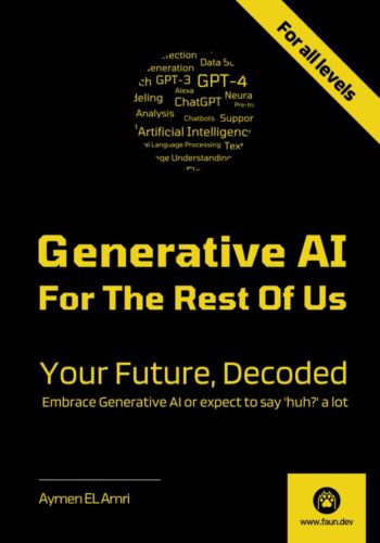 Generative AI For The Rest Of US: Your Future Decoded by Aymen El Amri