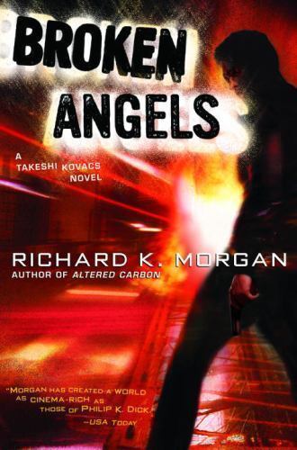 Broken Angels – Paperback By Richard K. Morgan – GOOD