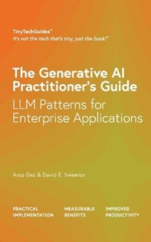 Arup Das David E. Sweenor David E S The Generative AI Practitioner’s (Paperback)