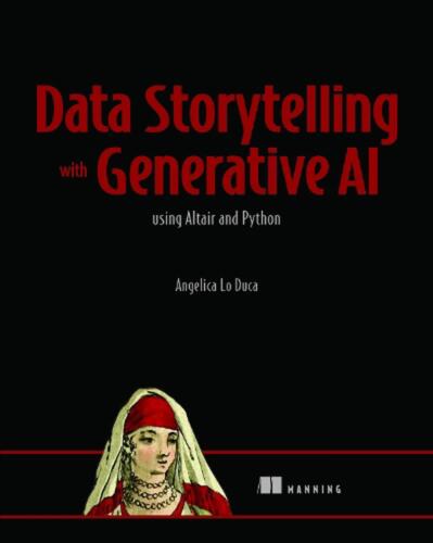 Data Storytelling with Generative AI: Using Python and Altair by Angelica Duca H