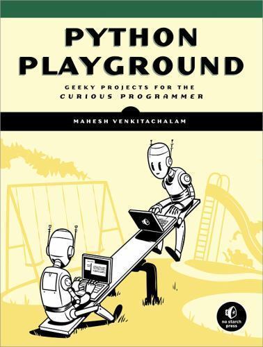 Python Playground: Geeky Projects for the Curious Programmer by Venkitachalam