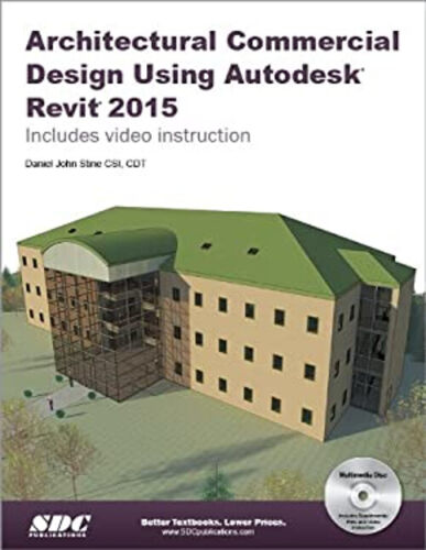 Architectural Commercial Design Using Autodesk Revit 2015 Daniel