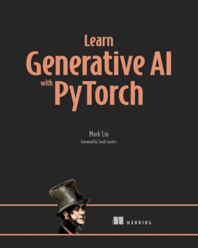 Learn Generative AI With PyTorch, Paperback by Liu, Mark; Sanders, Sarah (FRW…