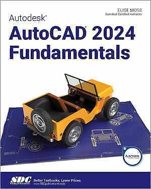 Autodesk AutoCAD 2024 Fundamentals – Paperback, by Elise Moss – New b