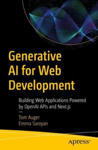 Generative AI for Web Development: Building Web Applications Powered by OpenAI A