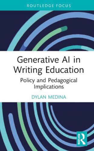 Generative AI in Writing Education: Policy and Pedagogical Implications by Dylan