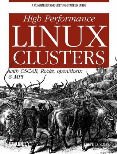 High Performance Linux Clusters: With OSCAR, Rocks, openMosix, and MPI