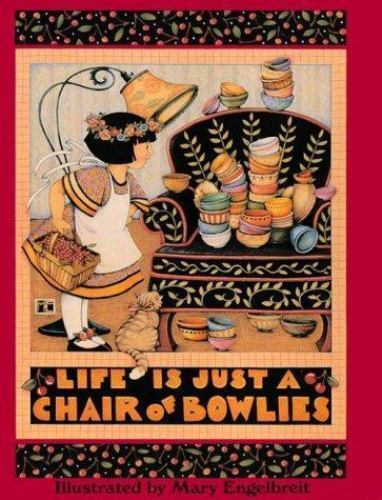 Life is Just a Chair of Bowlies – Hardcover By Mary Engelbreit – GOOD